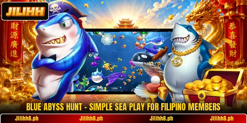 Blue Abyss Hunt - Simple Sea Play For Filipino Members Blue Abyss Hunt - Simple Sea Play For Filipino Members