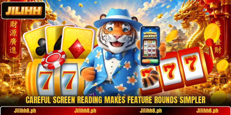 Careful screen reading makes feature rounds simpler Careful screen reading makes feature rounds simpler