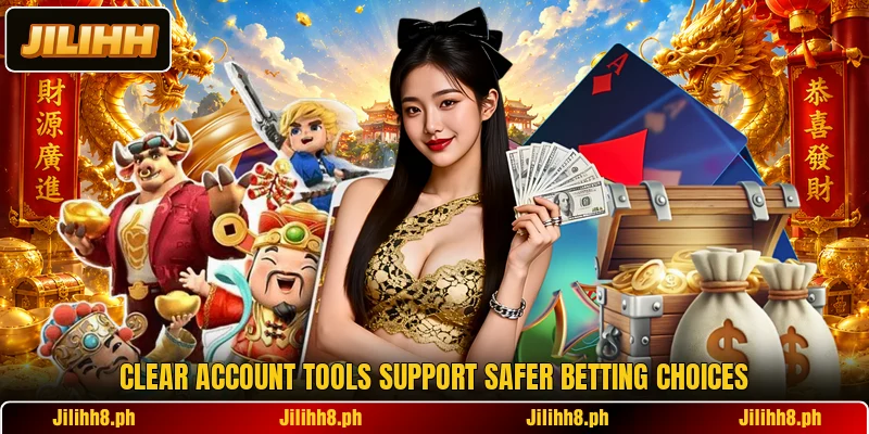 Clear account tools support safer betting choices Clear account tools support safer betting choices