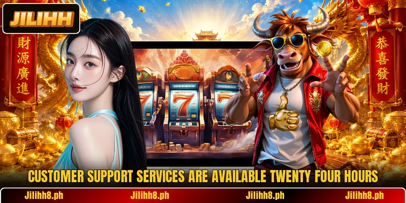 Customer support services are available twenty four hours Customer support services are available twenty four hours