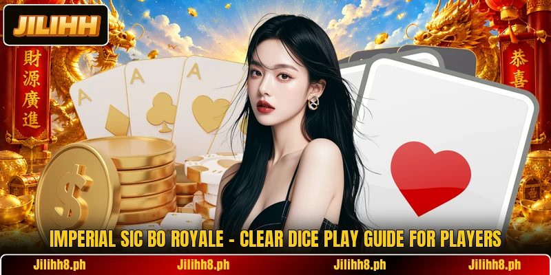 Imperial Sic Bo Royale - Clear Dice Play Guide For Players Imperial Sic Bo Royale - Clear Dice Play Guide For Players