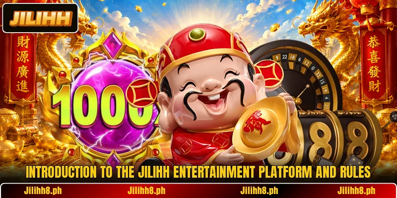 Introduction to the Jilihh entertainment platform and rules Introduction to the Jilihh entertainment platform and rules