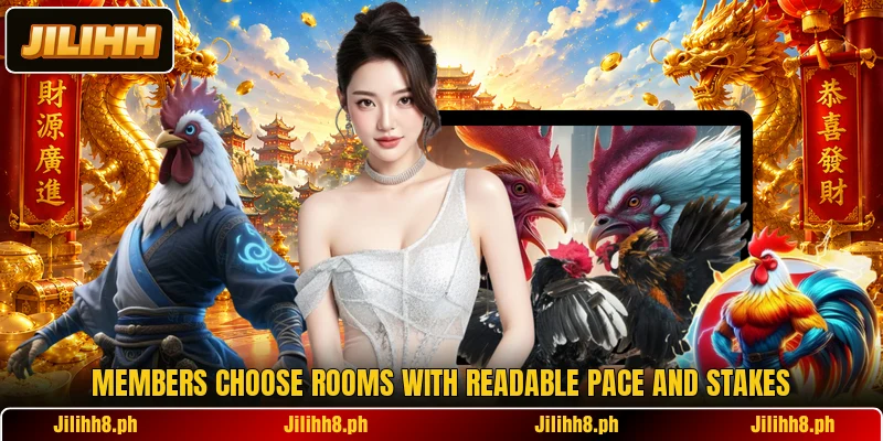 Members choose rooms with readable pace and stakes Members choose rooms with readable pace and stakes