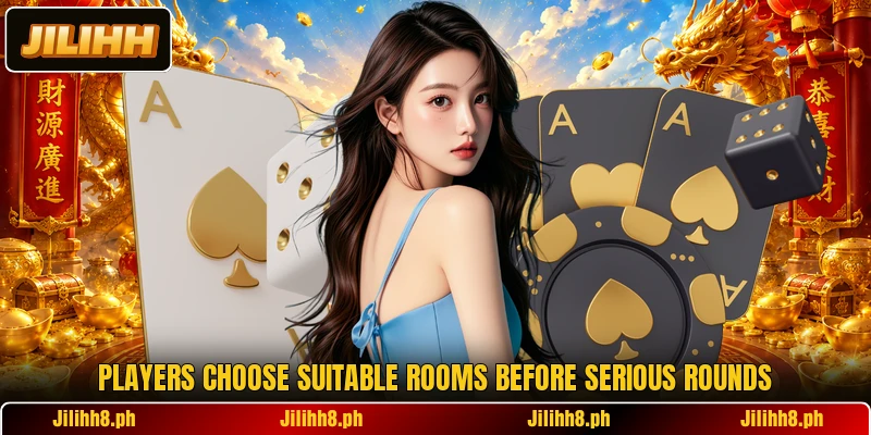 Players choose suitable rooms before serious rounds Players choose suitable rooms before serious rounds