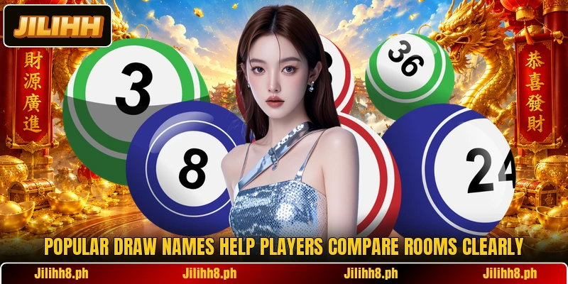 Popular draw names help players compare rooms clearly Popular draw names help players compare rooms clearly