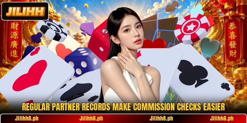 Regular partner records make commission checks easier Regular partner records make commission checks easier