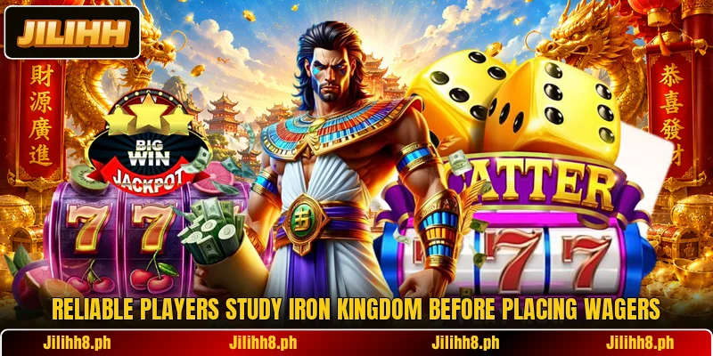 Reliable players study Iron Kingdom before placing wagers Reliable players study Iron Kingdom before placing wagers