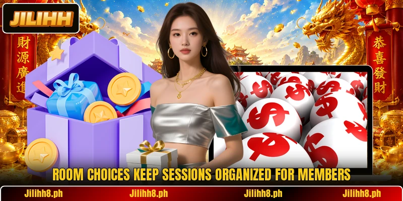 Room choices keep sessions organized for members Room choices keep sessions organized for members