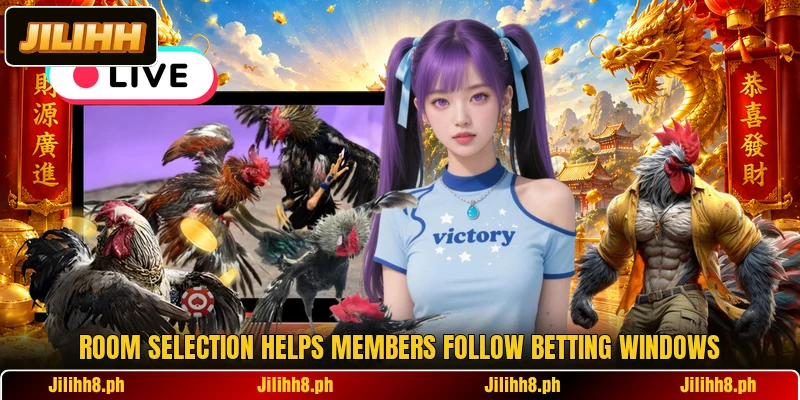 Room selection helps members follow betting windows Room selection helps members follow betting windows