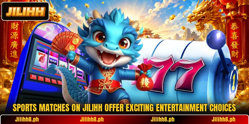 Sports matches on Jilihh offer exciting entertainment choices Sports matches on Jilihh offer exciting entertainment choices