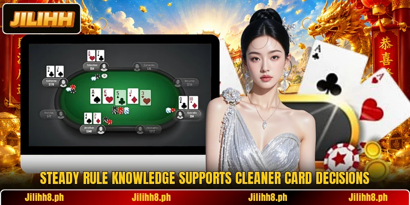 Steady rule knowledge supports cleaner card decisions Steady rule knowledge supports cleaner card decisions